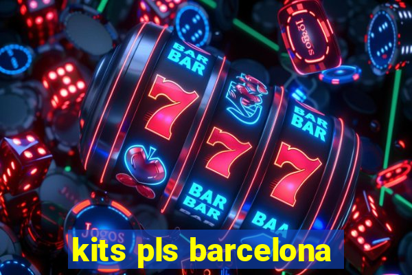 kits pls barcelona